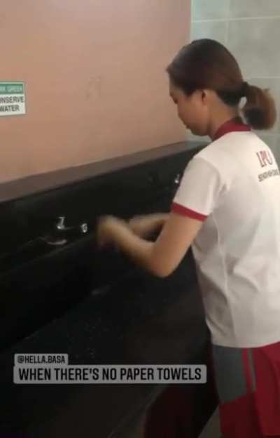When you need to dry your hands, but there’s no paper towel