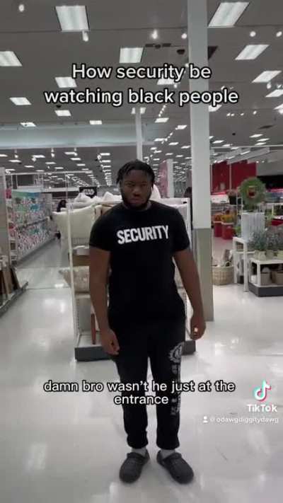 How security guards be watching black people??