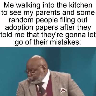 Maybe I'm the mistake.