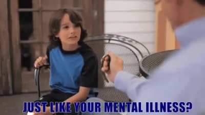 Just like your mental illness
