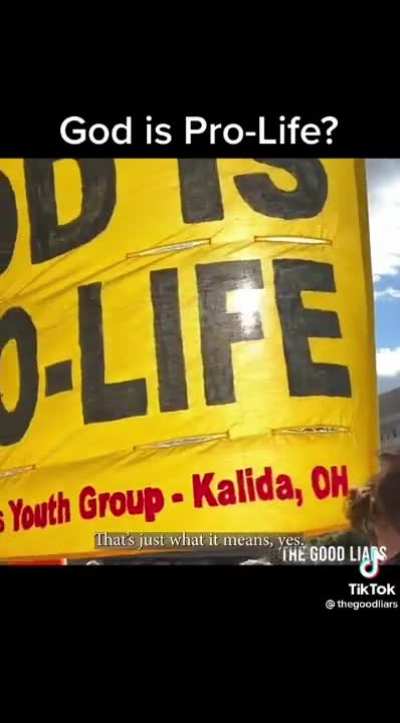 Pro-Life protestors are asked why their God isn’t so pro-life