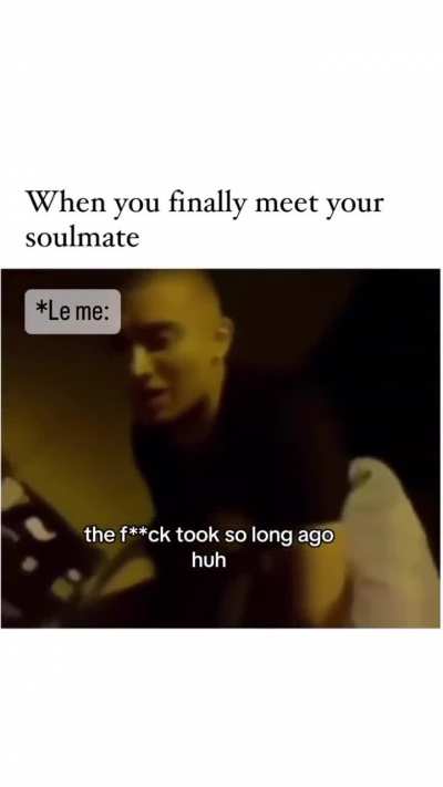 When you finally meet your soulmate.