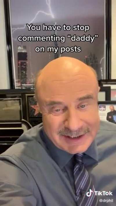 Dr.phil tells people to stop commenting "daddy" under his tiktoks