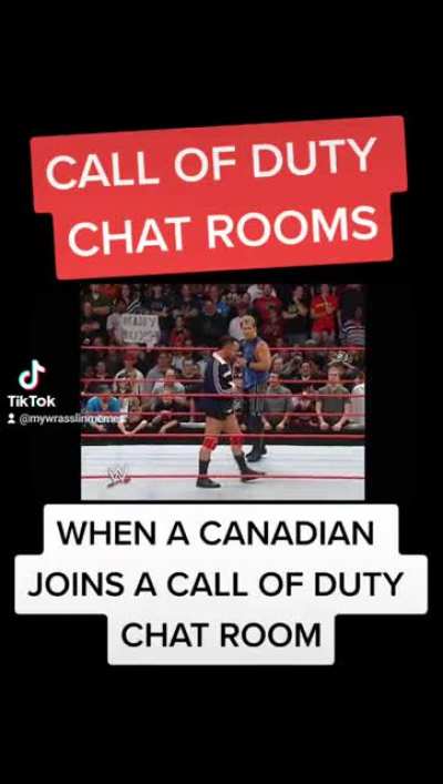 When a Canadian joins a Call of Duty chat room ?